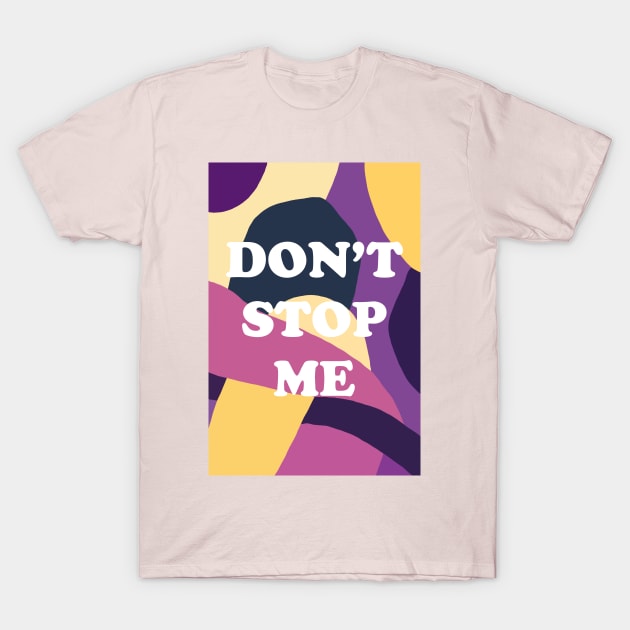 don't stop me T-Shirt by juliealex